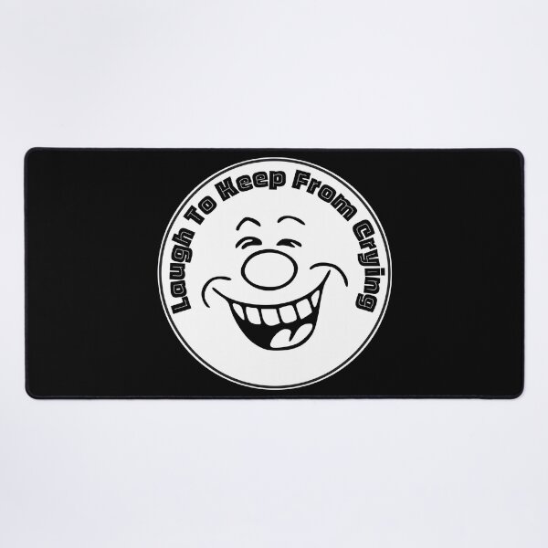 Item preview, Laugh To Keep From Crying | Funny Faces | Humor | Design 2 derickquince designed and sold by DerickQuince.
