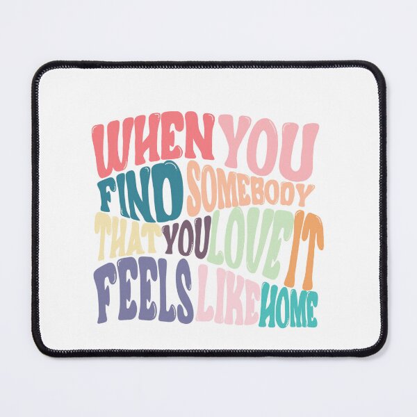 Item preview, When You Find Somebody That You Love It Feels Like Home designed and sold by Shayenickerson.