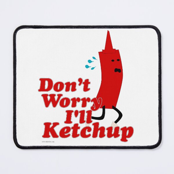 Item preview, I Will Ketchup Funny Catsup Slogan designed and sold by mytshirtfort.