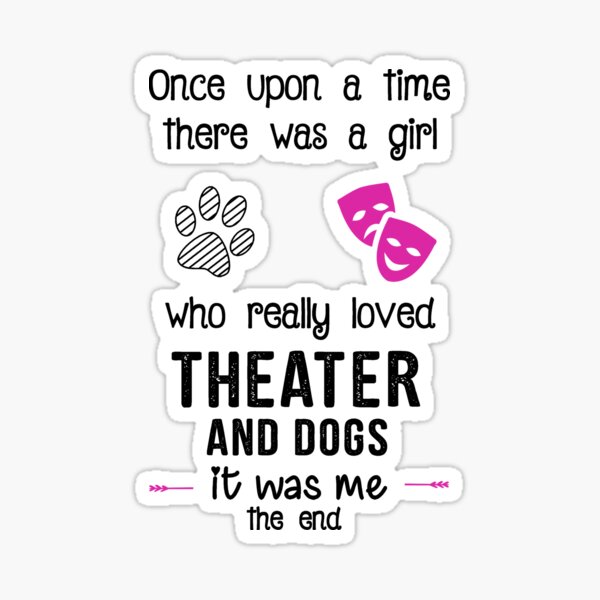 Item preview, Theater And Dogs, Theater Quote, Drama, Funny Theater designed and sold by Aerial Addicts.