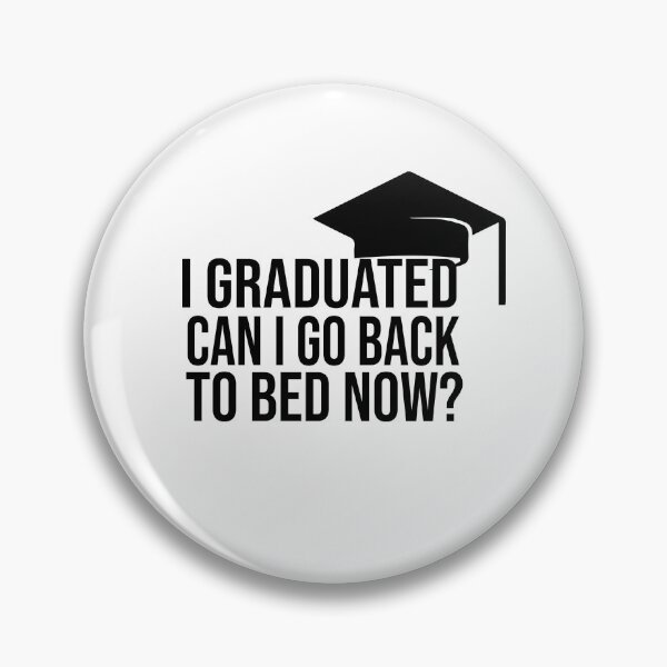 Item preview, I Graduated Can I Go Back To Bed Now designed and sold by FantasticBee.