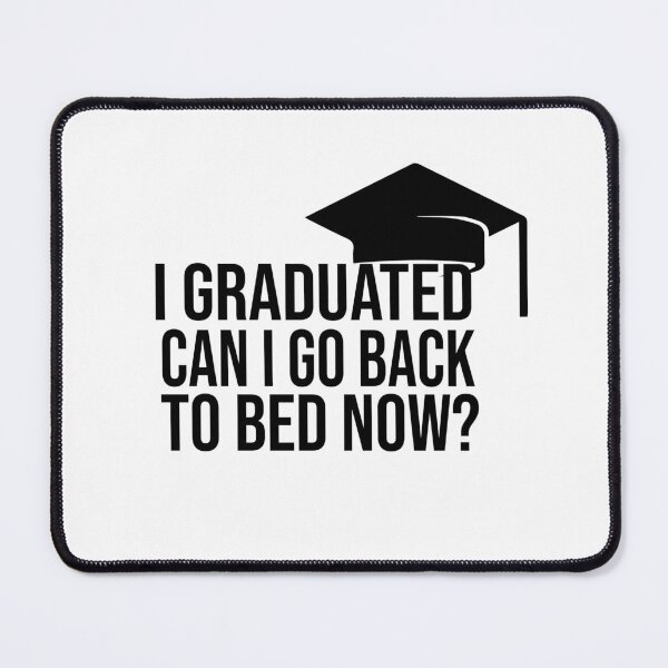Item preview, I Graduated Can I Go Back To Bed Now designed and sold by FantasticBee.