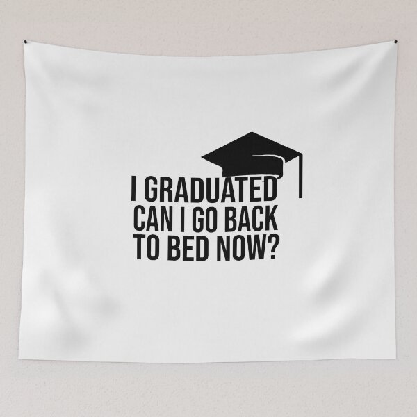 Item preview, I Graduated Can I Go Back To Bed Now designed and sold by FantasticBee.