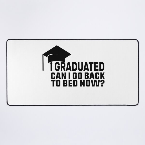 Item preview, I Graduated Can I Go Back To Bed Now designed and sold by FantasticBee.