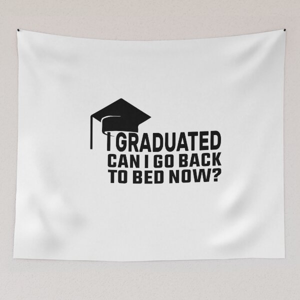 Item preview, I Graduated Can I Go Back To Bed Now designed and sold by FantasticBee.