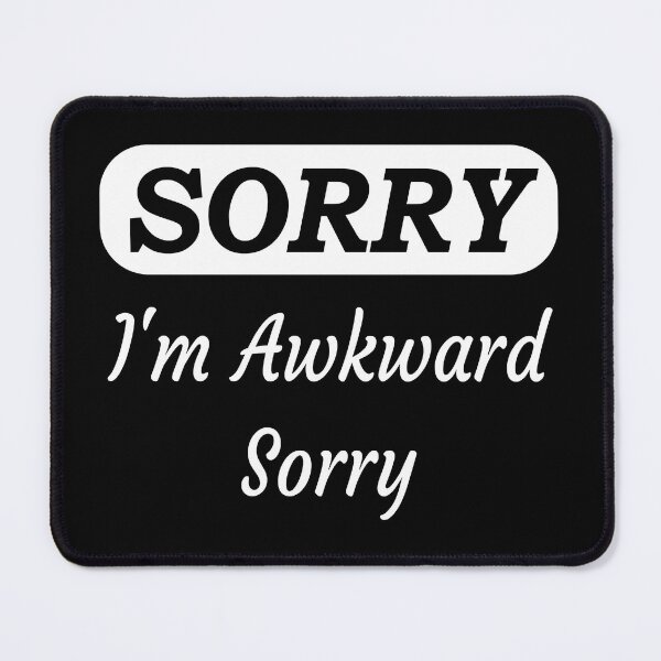 Item preview, Sorry I'm Awkward Sorry  designed and sold by Islanr.