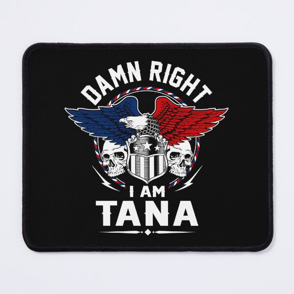 Item preview, Tana Name T Shirt - Damn Right I Am Tana Gift Item Tee designed and sold by aaronmaxi6.