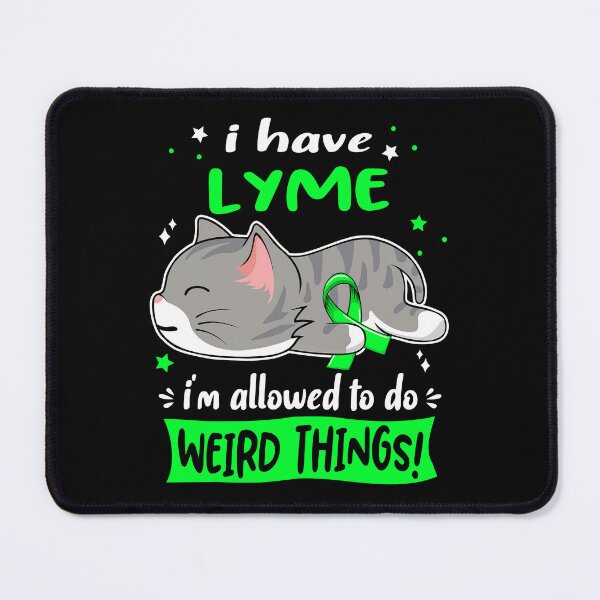 Item preview, Lyme Awareness, I Have Lyme i'm Allowed to do Weird Things! designed and sold by Tammyilaria.