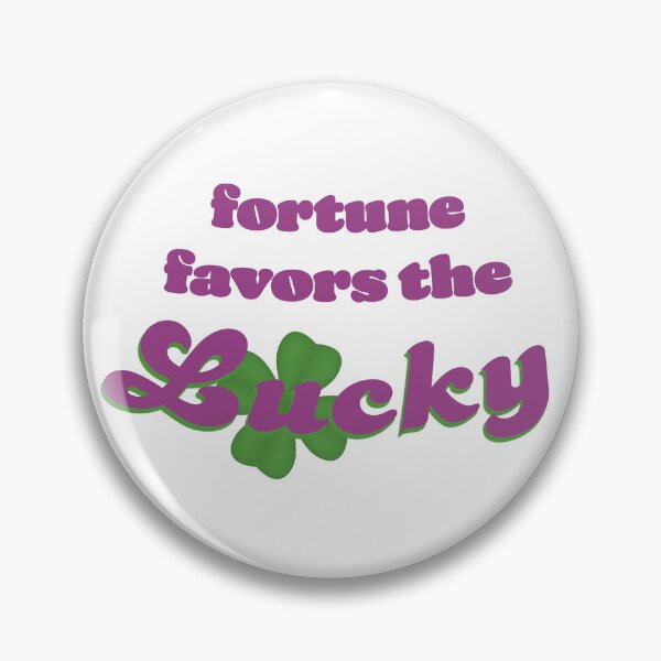 Item preview, Fortune Favors the Lucky designed and sold by DaganSays.