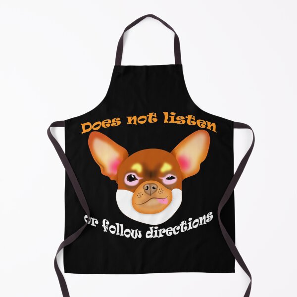 Item preview,  Chihuahua dog say: Does Not Listen Or Follow Directions. designed and sold by MUMYNGO.
