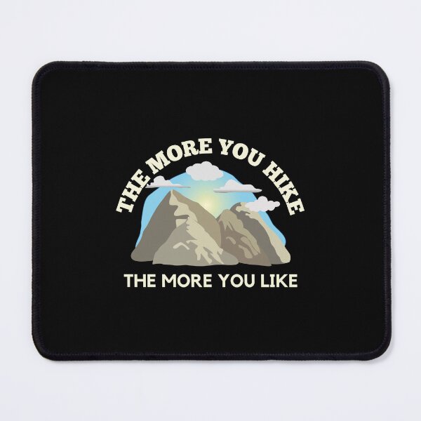 Item preview, The More You Hike The More You Like Art Designs designed and sold by Manilyn0907.