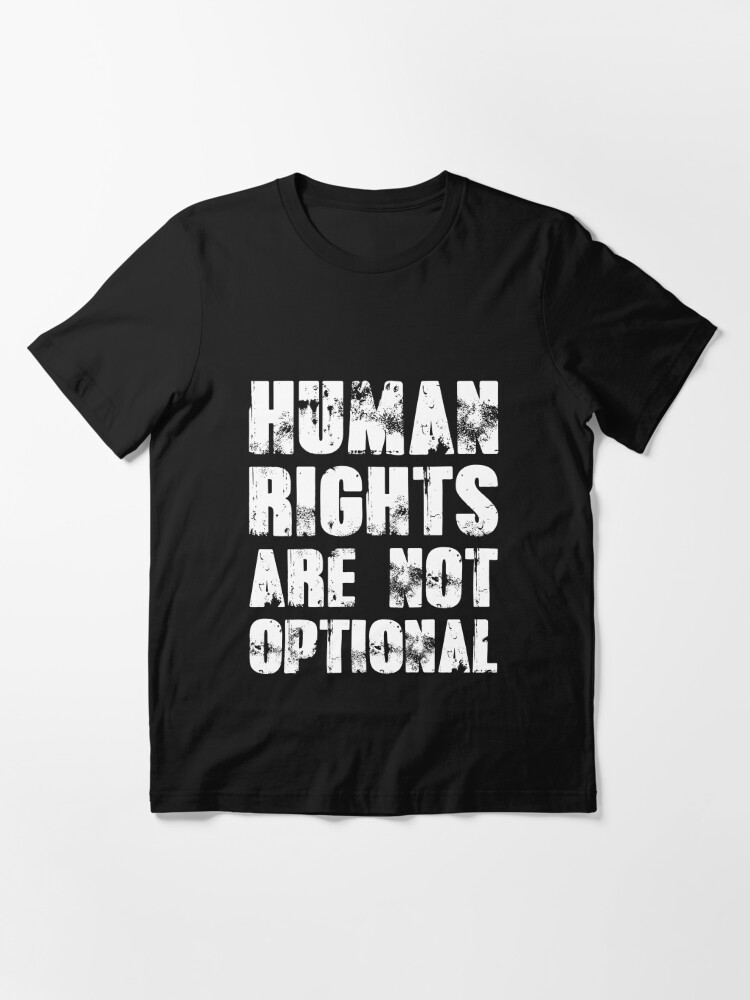 Human Rights Are Not Optional T Shirt By Sinjy Redbubble