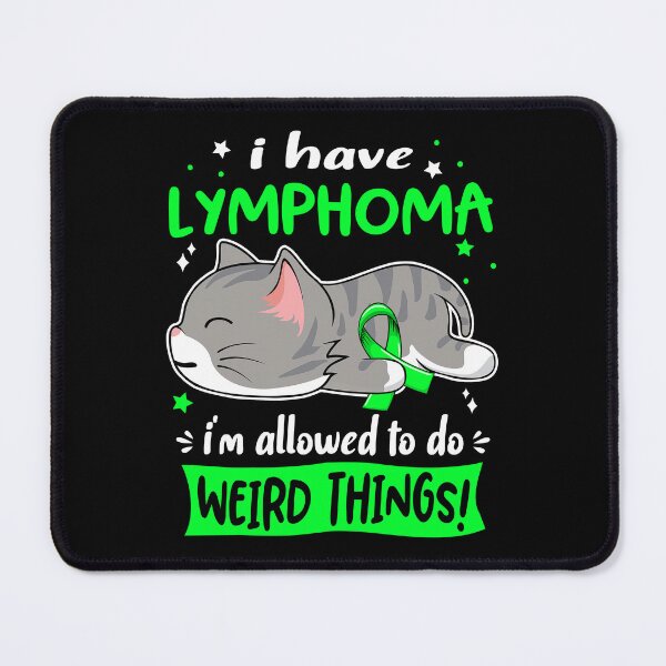 Item preview, Lymphoma Awareness, I Have Lymphoma i'm Allowed to do Weird Things! designed and sold by Tammyilaria.