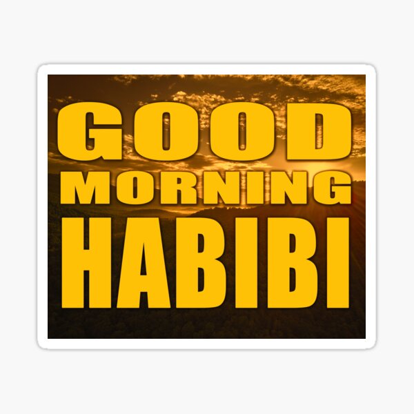 Good Morning Habibi Sabah Alkhayr Habibi Sticker By Navel Redbubble