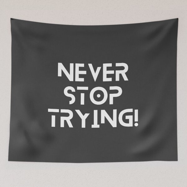 Item preview, Never Stop Trying designed and sold by wintklc.