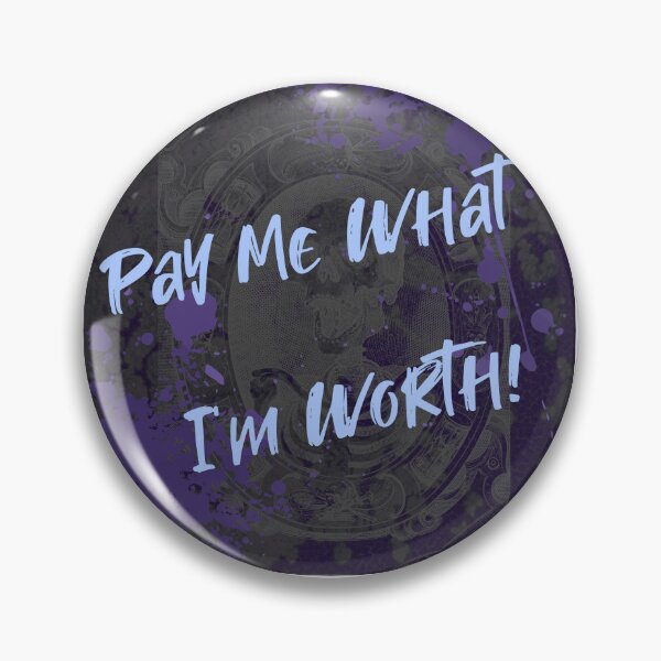 Item preview, Pay me what I'm worth designed and sold by StaceyR-Art.
