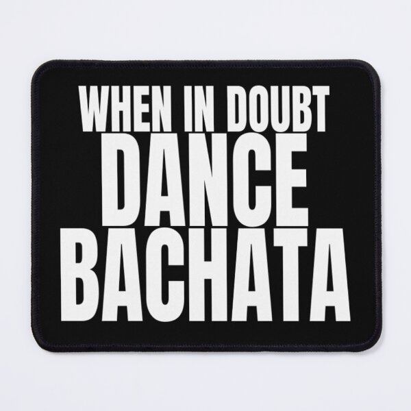 Item preview, When In Doubt Dance Bachata T Shirt Merch designed and sold by PRINTS2HOT.