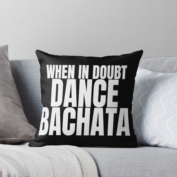 Item preview, When In Doubt Dance Bachata T Shirt Merch designed and sold by PRINTS2HOT.