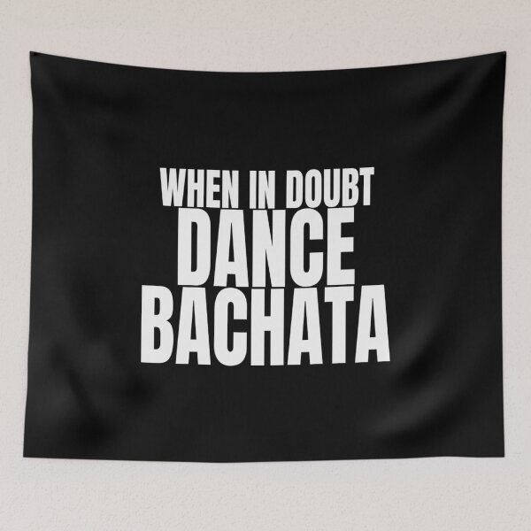 Item preview, When In Doubt Dance Bachata T Shirt Merch designed and sold by PRINTS2HOT.