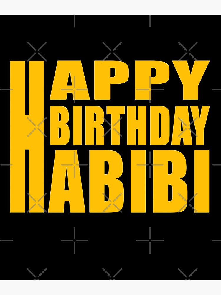 “HAPPY BIRTHDAY HABIBI” Poster for Sale by Navel | Redbubble