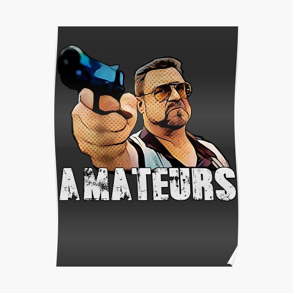 Amateurs- the big lebowski Poster