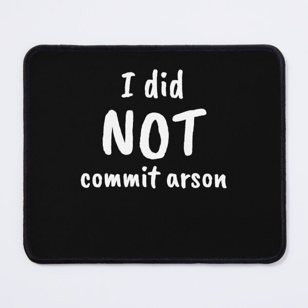 Item preview, I Did Not Commit Arson designed and sold by RahmaniArt.