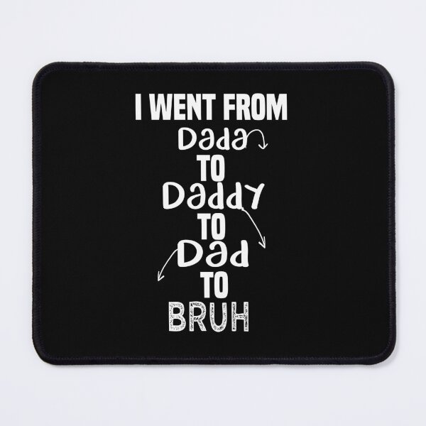 Item preview,  Funny Dada Daddy Dad Bruh I Went From Dada Daddy Dad Bruh designed and sold by ZOUBAH.