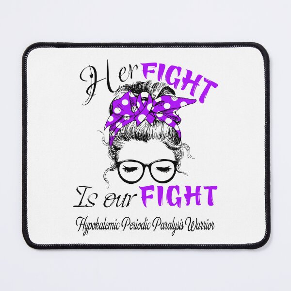 Item preview, Hypokalemic Periodic Paralysis Awareness - Her Fight is Our Fight - Support Hypokalemic Periodic Paralysis Gifts designed and sold by Aaron309.