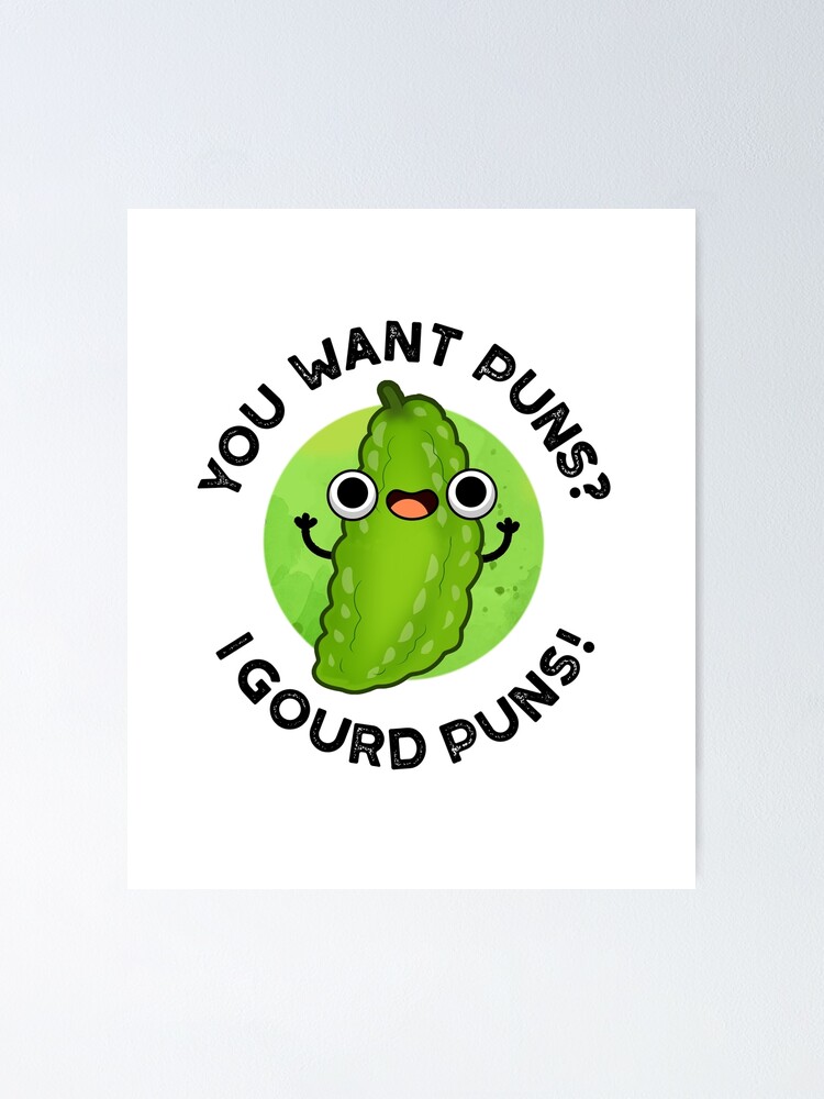"You Want Puns I Gourd Puns Funny Veggie Pun" Poster for Sale by