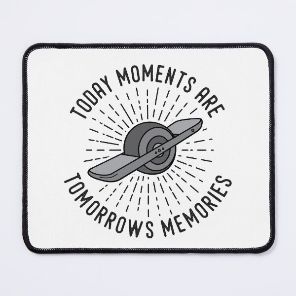 Item preview, Today moments are tomorrows memories - onewheel style designed and sold by QUEEN-WIVER.