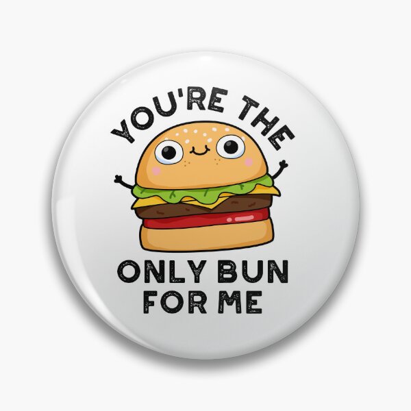 Item preview, You're The Only Bun For Me Funny Burger Puns  designed and sold by punnybone.