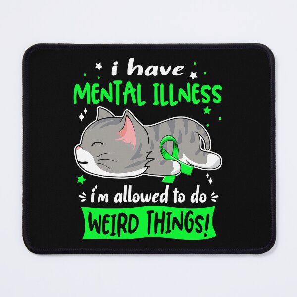 Item preview, Mental Illness Awareness, I Have Mental Illness i'm Allowed to do Weird Things! designed and sold by Tammyilaria.
