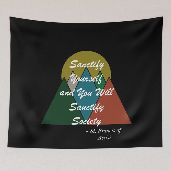 Item preview, Sanctify Yourself and You Will Sanctify Society Saint Francis of Assisi designed and sold by ThirdFall.