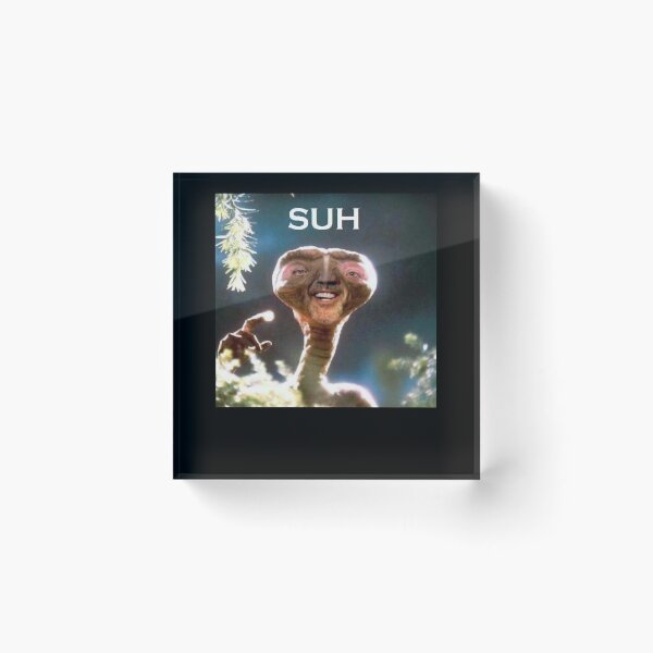 Item preview, SUH dude E.T meme  designed and sold by MariaCrawford.