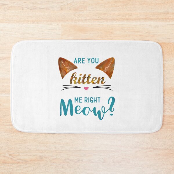 Item preview, Are you kitten me right meow? designed and sold by TimesTwoAngela.
