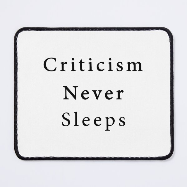 Item preview, Criticism Never Sleeps designed and sold by abboo.