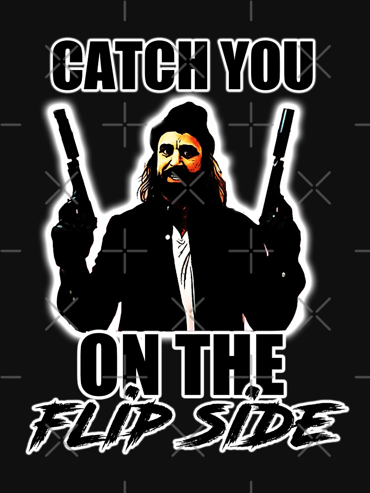 "catch you on the flip side" Tshirt for Sale by JTK667 Redbubble