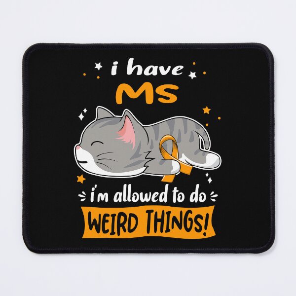Item preview, MS Awareness, I Have MS i'm Allowed to do Weird Things! designed and sold by Tammyilaria.
