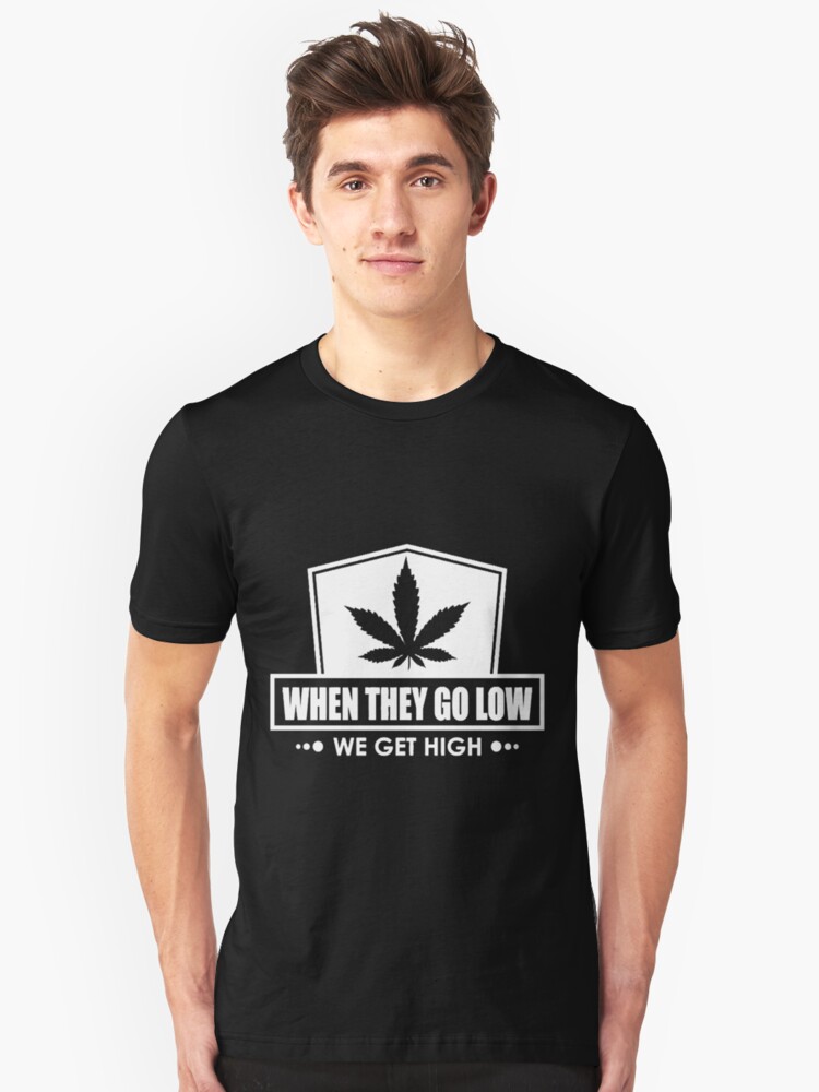 When They Go Low Unisex T-Shirt