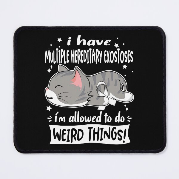 Item preview, Multiple Hereditary Exostoses Awareness, I Have Multiple Hereditary Exostoses i'm Allowed to do Weird Things! designed and sold by Tammyilaria.