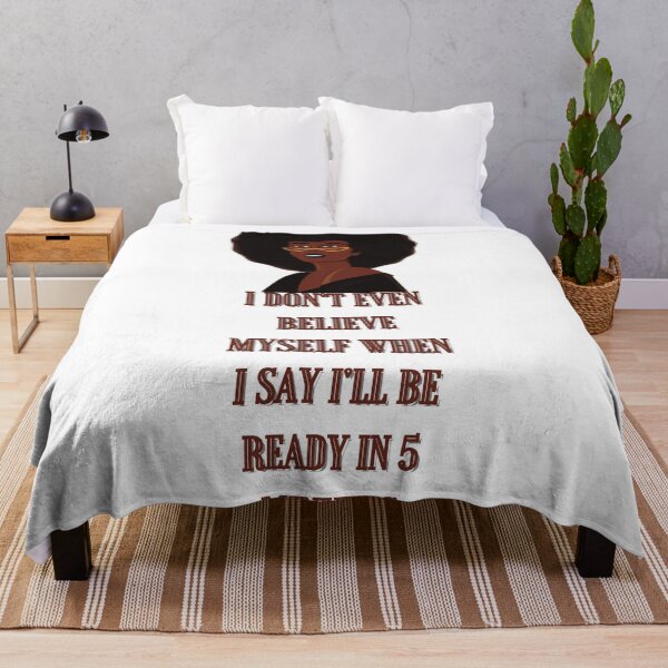 Item preview, I Don't Even Believe Myself When I Say I'll Be Ready In 5 Minutes- woman- funny designed and sold by Alexa5454.