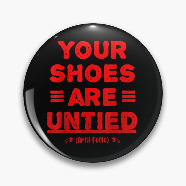 Item preview, April Fools Day Your Shoes Are Untied  designed and sold by omarslswiecah.