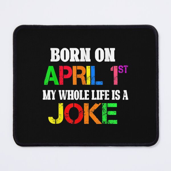 Item preview, Born On April 1st My Life Is A Joke April Fools Day Birthday  designed and sold by omarslswiecah.