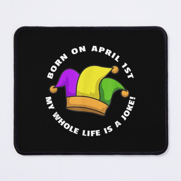 Item preview, Born on April 1st My Whole Life Is A Joke - April Fool's Day  designed and sold by omarslswiecah.