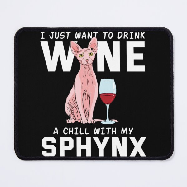 Item preview, Just want drink wine with sphynx cat designed and sold by jackienorfolkal.