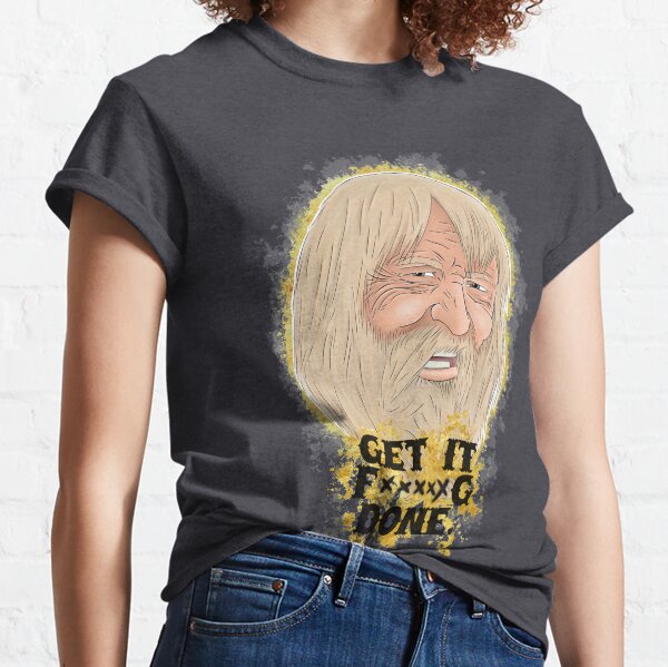 Get it done Classic T-Shirt