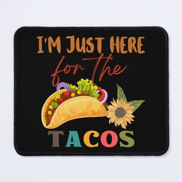 Item preview, I’m Just Here For The Tacos designed and sold by dalypdesign.