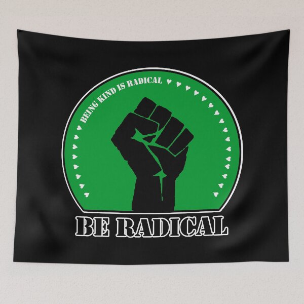 Item preview, Being Kind is Radical. Be Radical. (Green) designed and sold by MyThingNow.