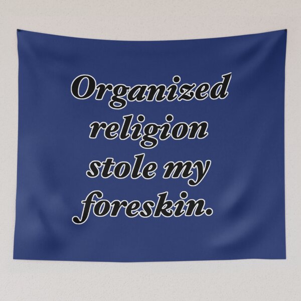 Item preview, Organized religion stole my foreskin.   designed and sold by SizzlesStores.