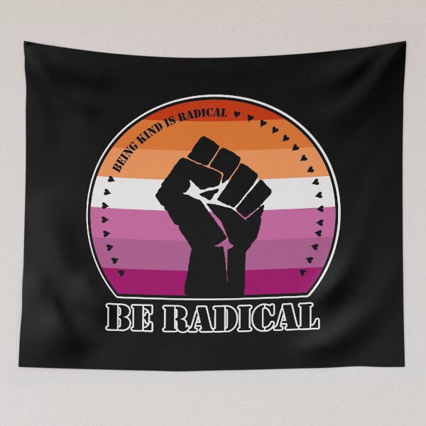 Item preview, Being Kind is Radical. Be Radical. (Lesbian Flag) designed and sold by MyThingNow.
